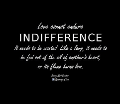 love cannot endure indifference | Quotes | Pinterest | Lessons ... via Relatably.com