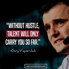 6-Gary-Vaynerchuk-Without-hustle-talent-will-only-carry-you-so-far.jpg via Relatably.com