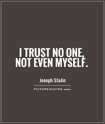 Trust No One Quotes &amp; Sayings | Trust No One Picture Quotes via Relatably.com