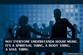 Not Everyone Understands House Music... - House Music Quote ... via Relatably.com