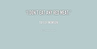 Red Meat Quotes. QuotesGram via Relatably.com