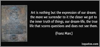 Art is nothing but the expression of our dream; the more we ... via Relatably.com