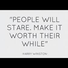 People Will Stare. Make It Worth Their While!”... via Relatably.com