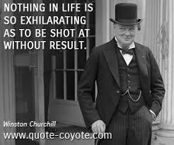 Winston Churchill - &quot;Nothing in life is so exhilarating as to...&quot; via Relatably.com