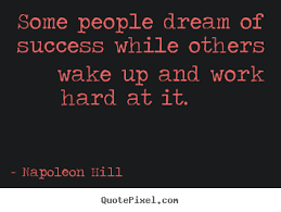 Some people dream of success while others wake up and.. Napoleon ... via Relatably.com