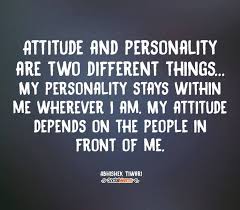 Attitude and personality are two different things... my ... via Relatably.com