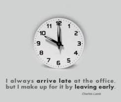 I-always-arrive-late-at-the-office-but-I-make-up-for-it-by-leaving-early-Quote-by-Charles-Lamb-250x211.jpg via Relatably.com