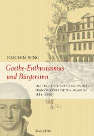 Joachim Seng: Goethe-Enthusiasmus und Bürgersinn - Wallstein Verlag