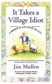 It Takes a Village Idiot: A Memoir of Life After the City by Jim ... via Relatably.com