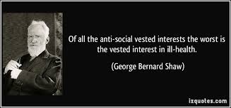 Of all the anti-social vested interests the worst is the vested ... via Relatably.com