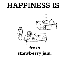 Happiness is, fresh strawberry jam. - Happy Funny Quote via Relatably.com