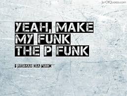 P Funk Quotes - Jar of Quotes via Relatably.com