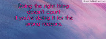 Right Reasons Quotes. QuotesGram via Relatably.com