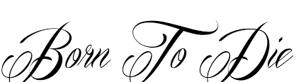 Image result for born to die logo