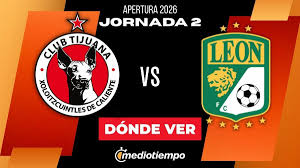 Where to Watch Tijuana vs León Live? Schedule and Channel for Apertura 2026 Matchday 2