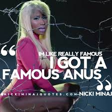 I Got a Famous Anus | Nicki Minaj Quotes #quotes #nickiminajquotes ... via Relatably.com