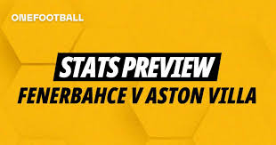 Fenerbahce v Aston Villa: Three stats and three bets for Thursday
