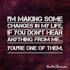 I&#39;m making some changes in my life, if you don&#39;t hear anything ... via Relatably.com