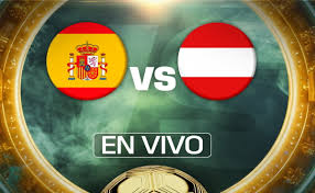 España vs Austria. Ver EN VIVO y GRATIS el resultado de la transmisión HOY jueves 2 de julio, partido de los 1