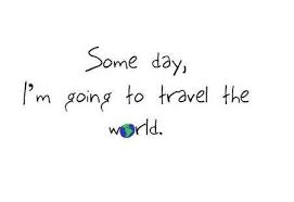 Some day, I&#39;m going to travel the world-Featured... - Tumblr ... via Relatably.com