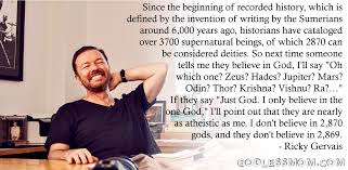 Ricky Gervais: I don&#39;t believe in 2,870 gods - Godless Mom via Relatably.com