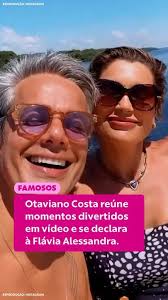 Otaviano Costa reúne momentos divertidos em vídeo e se declara à Flávia Alessandra
