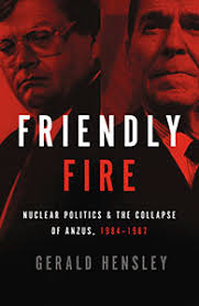 Friendly Fire: Nuclear Politics and the Collapse of ANZUS, 1984–1987 - cp-friendly-fire