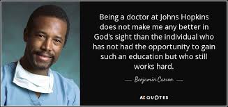 Benjamin Carson quote: Being a doctor at Johns Hopkins does not ... via Relatably.com