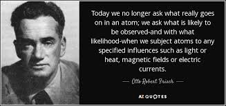 QUOTES BY OTTO ROBERT FRISCH | A-Z Quotes via Relatably.com