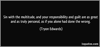 Sin with the multitude, and your responsibility and guilt are as ... via Relatably.com
