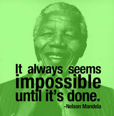 ... try new initiatives, acquire feedback, and constantly improve upon last quarters results. Simple as that. It always seems impossible until it&#39;s done. - Nelson-Mandela-quote-it-always-seems-impossible-until-its-done-1014x1024