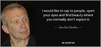 TOP 25 QUOTES BY JEAN PAUL GAULTIER (of 54) | A-Z Quotes via Relatably.com