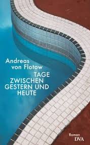 Andreas von Flotow: Tage zwischen gestern und heute. DVA Verlag ...