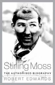 Stirling Moss Often we are told not to judge books by their covers. With this paperback edition of Robert Edwards&#39; 2001 biography of Sir Stirling Moss, ... - stirlingmoss_robertedwards