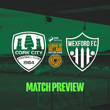 Match Preview: City vs Wexford - Can Cork City Go 10 Points Clear?
