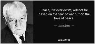 Julien Benda quote: Peace, if it ever exists, will not be based on... via Relatably.com