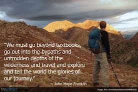 We must go beyond textbooks, go out into the bypaths and untrodden ... via Relatably.com