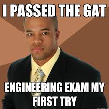 I passed the gat engineering exam my first try &middot; I passed the gat engineering exam my first try Successful Black Man &middot; add your own caption. 114 shares - 0d10110c3333a2bbb8761effc9e33b2761b424251122f8449568e72506cc846b