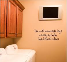 The most memorable days usually end.....Laundry Room Quotes Wall ... via Relatably.com