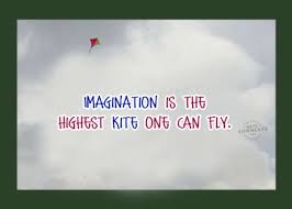 Imagination is the highest kite one can fly - DesiComments.com via Relatably.com