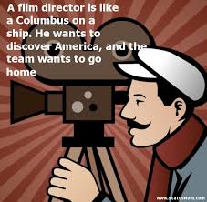 A film director is like a Columbus on a ship. He... - StatusMind.com via Relatably.com