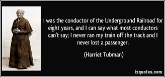 Harriet Tubman Underground Railroad | Harriet Tubman Quote ... via Relatably.com