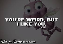 Disney Quotes — -Dot (A Bug&#39;s Life) via Relatably.com