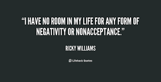 I have no room in my life for any form of negativity or ... via Relatably.com