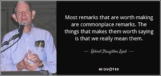 Robert Staughton Lynd quote: Most remarks that are worth making ... via Relatably.com