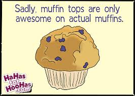 Muffin Top Quotes. QuotesGram via Relatably.com