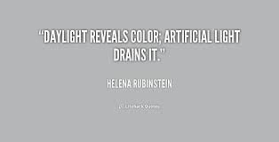 Daylight reveals color; artificial light drains it. - Helena ... via Relatably.com