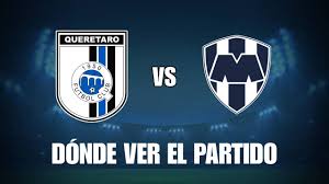 Querétaro बनाम Monterrey: लाइव स्ट्रीमिंग, समय और पूर्वावलोकन - Imagen principal del artículo