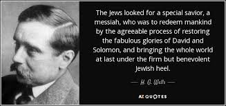 H. G. Wells quote: The Jews looked for a special savior, a messiah ... via Relatably.com