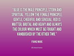 Blue is the male principle, stern and spiritual. Yellow the female ... via Relatably.com